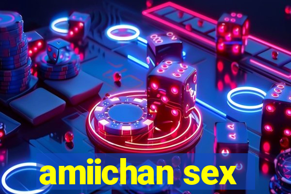 amiichan sex